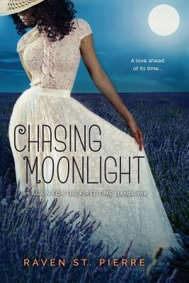 Chasing Moonlight: A Standalone in the Again for the First Time Family Saga by St Pierre, Raven