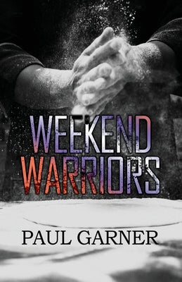 Weekend Warriors by Garner, Paul
