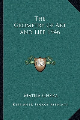 The Geometry of Art and Life 1946 by Ghyka, Matila