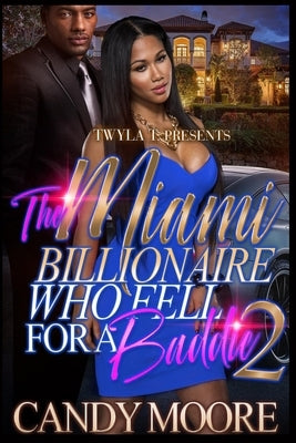 The Miami Billionaire Who Fell For A Baddie 2 by Moore, Candy
