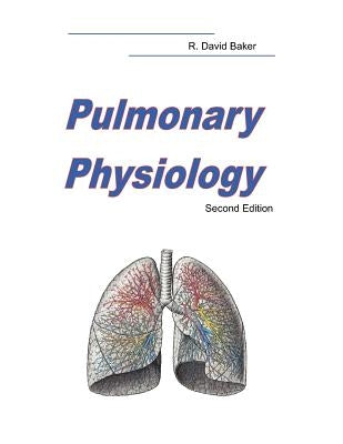 Pulmonary Physiology: Second Edition by Baker, R. David