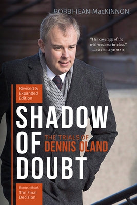 Shadow of Doubt: The Trials of Dennis Oland, Revised and Expanded Edition by MacKinnon, Bobbi-Jean