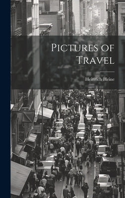 Pictures of Travel by Heine, Heinrich