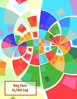 Day Care In/Out Log: Track the attendance of Children at your facility by Journals for All, Amazing