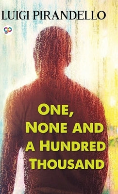 One, None and a Hundred Thousand by Pirandello, Luigi