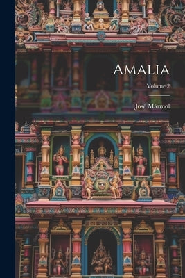 Amalia; Volume 2 by Mármol, José