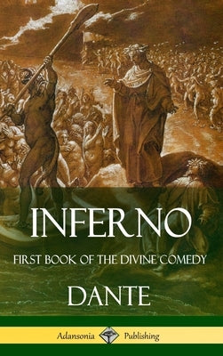 Inferno: First Book of the Divine Comedy (Hardcover) by Dante