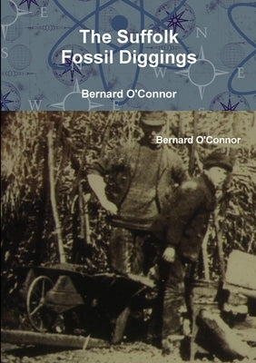 The Suffolk Fossil Diggings by O'Connor, Bernard