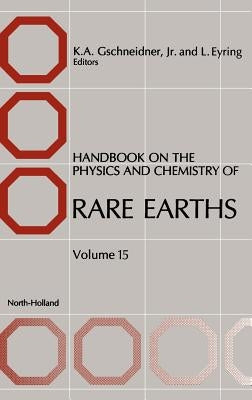 Handbook on the Physics and Chemistry of Rare Earths: Volume 15 by Gschneidner, Karl A.