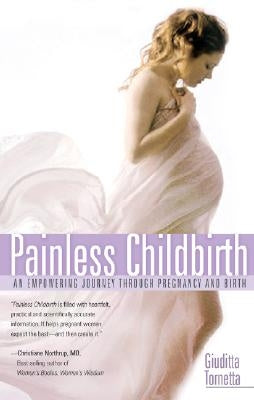 Painless Childbirth: An Empowering Journey Through Pregnancy and Birth by Tornetta, Giuditta