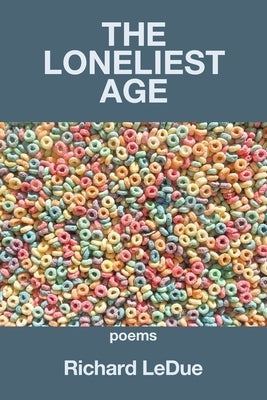The Loneliest Age by Ledue, Richard
