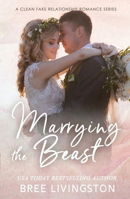 Marrying the Beast: A Fake Marriage Stand Alone Romance Book Five by Schrunk, Christina