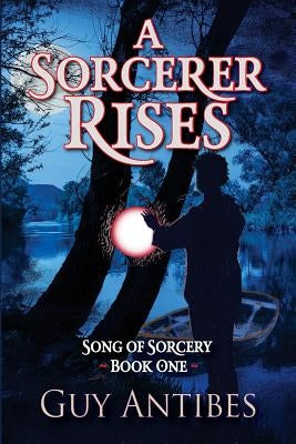 A Sorcerer Rises by Antibes, Guy