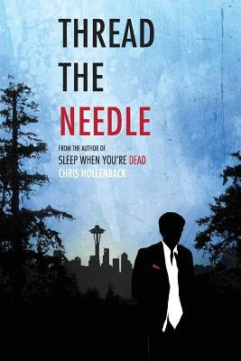 Thread the Needle by Hollenback, Chris