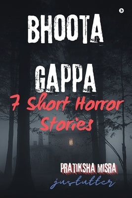 Bhoota Gappa: 7 Short Horror Stories by Pratiksha Misra