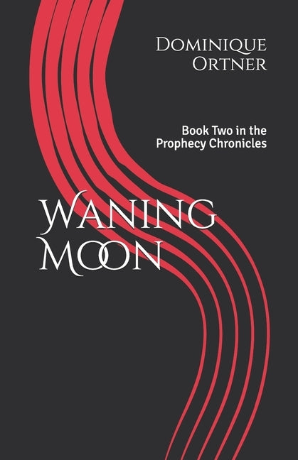 Waning Moon: Book Two in the Prophecy Chronicles by Ortner, Dominique