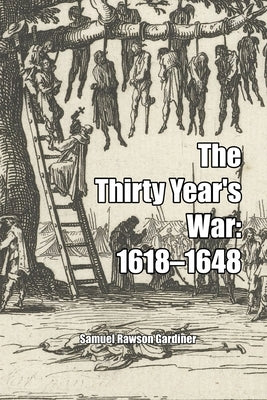 The Thirty Year's War: 1618-1648 by Gardiner, Samuel Rawson