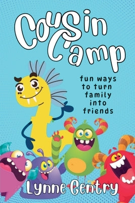 Cousin Camp; Fun Ways to Turn Family Into Friends by Gentry, Lynne