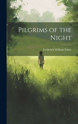 Pilgrims of the Night by Faber, Frederick William 1814-1863
