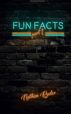 Fun Facts Part 1: 1,000 Random Fun Facts by Ryder, Nathan