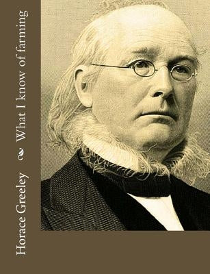 What I know of farming by Greeley, Horace