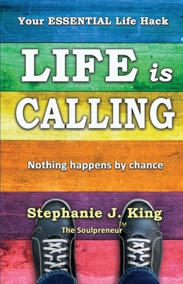 Life is Calling by King, Stephanie J.