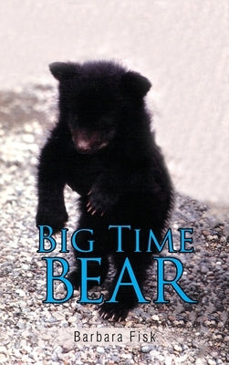 Big Time Bear by Fisk, Barbara