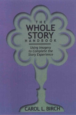 Whole Story Handbook by Birch, Carol