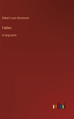 Fables: in large print by Stevenson, Robert Louis