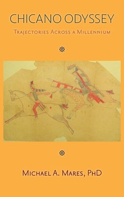 Chicano Odyssey: Trajectories Across a Millennium (Hardcover) by Mares, Michael A.