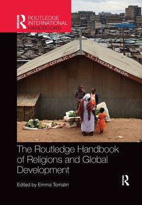 The Routledge Handbook of Religions and Global Development by Tomalin, Emma