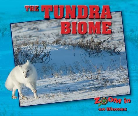 The Tundra Biome by Grady, Colin