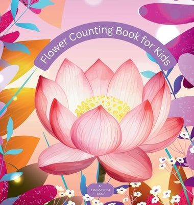 Flower Counting Book for Kids: An Adventure for Little Learners! by Press, Eszence