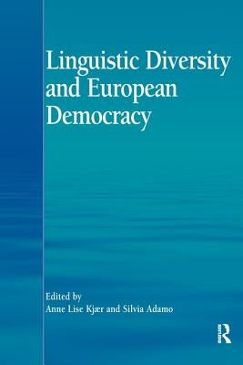 Linguistic Diversity and European Democracy by Kjær, Anne Lise