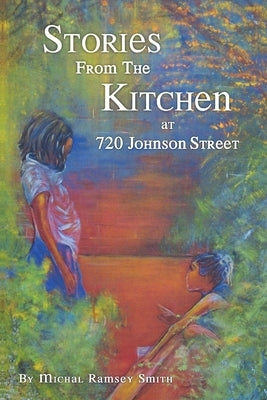 Stories From the Kitchen at 720 Johnson Street by Ramsey Smith, Michal
