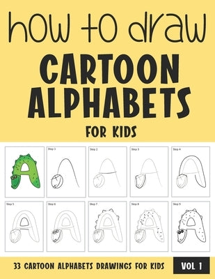 How to Draw Cartoon Alphabets for Kids - Volume 1 by Rai, Sonia