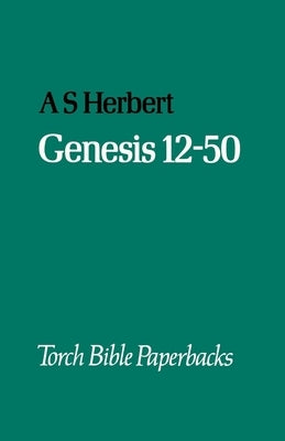 Genesis 12-50 by Herbert, A. S.