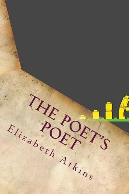 The Poet's Poet by Atkins, Elizabeth
