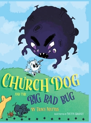 Church Dog and the Big Bad Bug by Mattes, Tracy