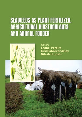 Seaweeds as Plant Fertilizer, Agricultural Biostimulants and Animal Fodder by Pereira, Leonel