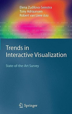 Trends in Interactive Visualization: State-Of-The-Art Survey by Zudilova-Seinstra, Elena