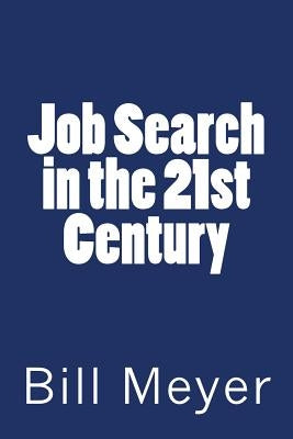 Job Search in the 21st Century by Meyer, Bill