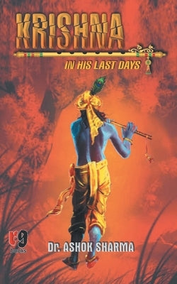 Krishna in His Last Days by Sharma, Ashok