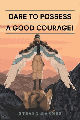 Dare to Possess-A Good Courage! by Barnes, Steven