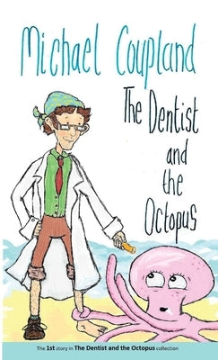 The Dentist and the Octopus by Coupland, Michael