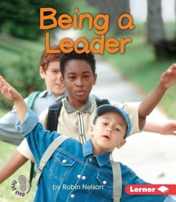 Being a Leader by Nelson, Robin