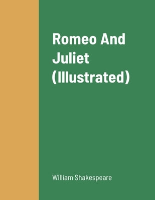 Romeo And Juliet (Illustrated) by Shakespeare, William
