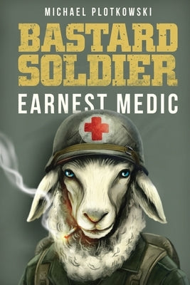 Bastard Soldier, Earnest Medic by Plotkowski, Michael