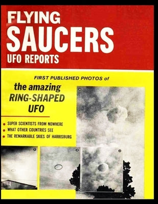 Flying Saucers Us Reports. First Published Photos of Amazing Ring-Shaped UFO by Freeman, Carmela
