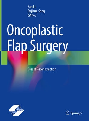 Oncoplastic Flap Surgery: Breast Reconstruction by Li, Zan